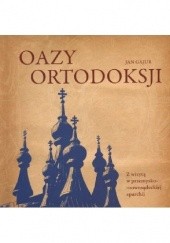 Okładka książki Oazy Ortodoksji Jan Gajur