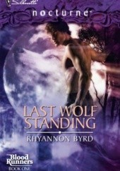Okładka książki Last Wolf Standing Rhyannon Byrd