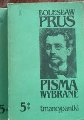 Okładka książki Pisma wybrane. T.5. Emancypantki Bolesław Prus