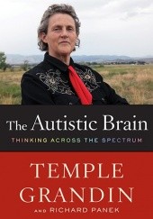 Okładka książki The Autistic Brain: Thinking Across the Spectrum Temple Grandin, Richard Panek