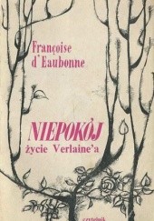 Okładka książki Niepokój. Życie Verlainea Françoise d'Eaubonne