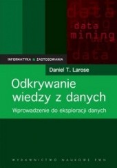 Okładka książki Odkrywanie wiedzy z danych. Wprowadzenie do eksploracji danych. Daniel T. Larose