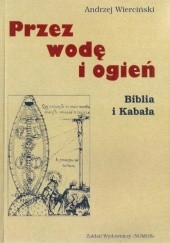 Okładka książki Przez wodę i ogień. Biblia i Kabała Andrzej Wierciński