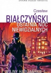 Okładka książki Ostatnia noc niewidzialnych Czesław Białczyński
