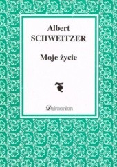 Okładka książki Moje życie Albert Schweitzer