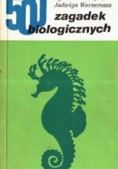 Okładka książki 500 zagadek biologicznych Sylwester Frejlak, Jadwiga Wernerowa