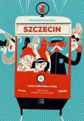 Okładka książki Szczecin. Przewodnik dla dzieci Anna Czerwińska-Rydel