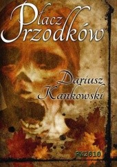 Okładka książki Płacz przodków Dariusz Kankowski