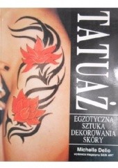 Okładka książki Tatuaż - egzotyczna sztuka dekorowania skóry Michelle Delio