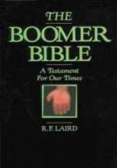 Okładka książki The Boomer Bible. A Testament For Our Times R. F. Laird