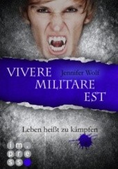 Okładka książki Vivere militare est. Leben heißt zu kämpfen Jennifer Wolf