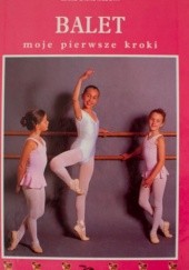 Okładka książki Balet - moje pierwsze kroki Marie-Laure Medova