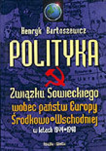 Polityka Związku Sowieckiego wobec państw Europy Środkowo-Wschodniej w latach 1944-1948