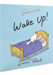 Okładka książki Simon's Cat: Wake Up! Simon Tofield