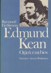 Okładka książki Edmund Kean - Ogień z niebios. Raymund FitzSimons