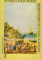 Okładka książki Anglia w epoce elżbietańskiej  : Ekspansja Alfred Leslie Rowse