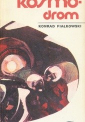 Okładka książki Kosmodrom tom 1 Konrad Fiałkowski