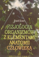 Okładka książki Fizjologia organizmów z elementami anatomii człowieka Paweł Hoser
