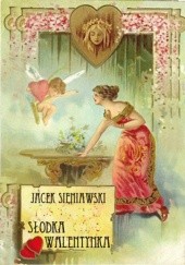 Okładka książki Słodka Walentynka Jacek Sieniawski