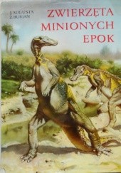 Okładka książki Zwierzęta minionych epok Josef Augusta, Zdeněk Burian