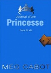 Okładka książki Journal d'une princesse 10 : Pour la vie Meg Cabot