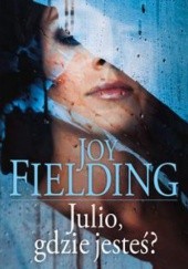 Okładka książki Julio, gdzie jesteś? Joy Fielding