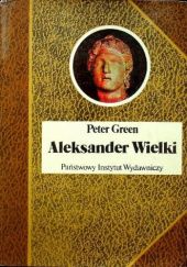 Okładka książki Aleksander Wielki Peter Green