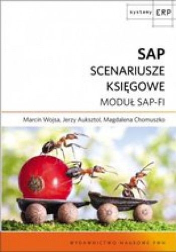 Okładka książki SAP. Scenariusze księgowe. Moduł SAP-FI Jerzy Auksztol, Magdalena Chomuszko, Marcin Wojsa