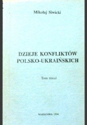 Okładka książki Dzieje konfliktów polsko-ukraińskich. Tom III Mikołaj Siwicki