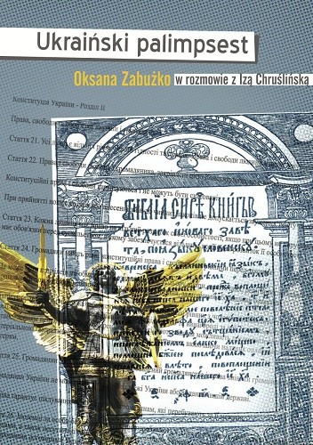 Okładka książki Ukraiński palimpsest. Oksana Zabużko w rozmowie z Izą Chruślińską Iza Chruślińska, Oksana Zabużko