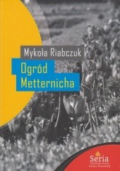 Okładka książki Ogród Metternicha Mykoła Riabczuk