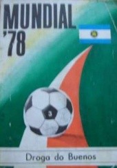 Okładka książki Mundial '78. Droga do Buenos Stefan Grzegorczyk