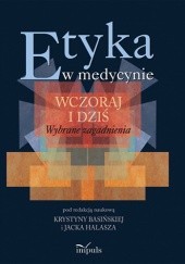 Okładka książki ETYKA W MEDYCYNIE – WCZORAJ I DZIŚ Krystyna Basińska
