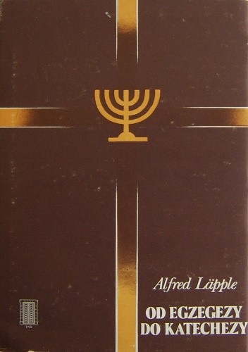 Okładka książki Od egzegezy do katechezy. Tom I Alfred Läpple
