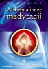 Okładka książki Alchemia i moc medytacji Rafał Seremet