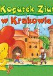 Okładka książki Kogutek Ziutek w Krakowie Barbara Sudoł