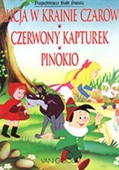 Okładka książki Alicja w Krainie Czarów. Czerwony Kapturek. Pinokio Van Gool