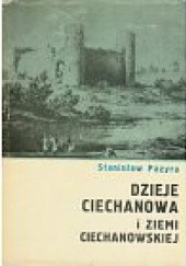 Okładka książki Dzieje Ciechanowa i ziemi ciechanowskiej Stanisław Pazyra