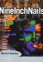 Okładka książki Nine Inch Nails Martin Huxley