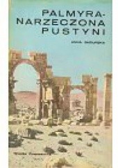 Okładka książki Palmyra. Narzeczona Pustyni Anna Sadurska