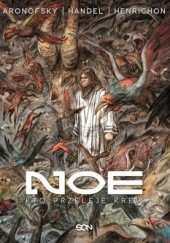 Okładka książki Noe. Kto przeleje krew Darren Aronofsky, Ari Handel, Niko Henrichon