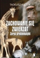 Okładka książki Zachowanie się zwierząt. Zarys problematyki. Tadeusz Kaleta