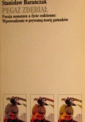 Okładka książki Pegaz zdębiał. Poezja nonsensu a życie codzienne: Wprowadzenie w prywatną teorię gatunków Stanisław Barańczak