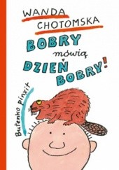 Okładka książki Bobry mówią dzień bobry! Wanda Chotomska