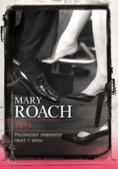 Okładka książki Bzyk. Pasjonujące zespolenie nauki i seksu Mary Roach