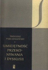 Okładka książki Umiejętność przekonywania i dyskusji Tadeusz Pszczołowski