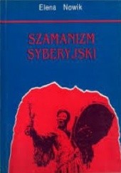Okładka książki Szamanizm syberyjski: obrzęd i folklor - próba porównania struktur Elena Nowik