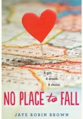 Okładka książki No Place to Fall Jaye Robin Brown