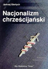 Okładka książki Nacjonalizm chrześcijański Jędrzej Giertych