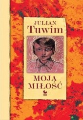Okładka książki Moja miłość Julian Tuwim